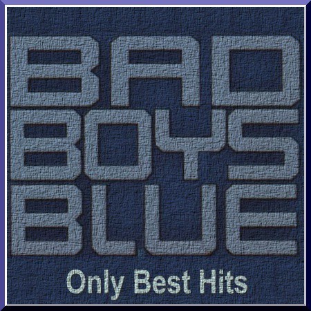 Bad Boys Blue - Greatest Hits